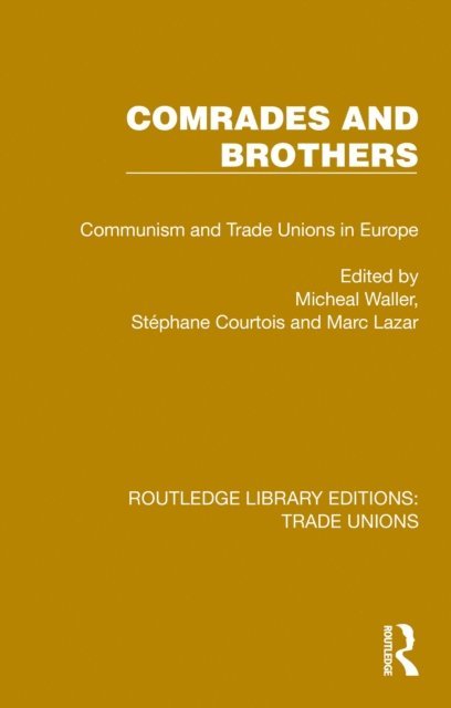 Marc Lazar, Stephane Courtois, Michael Waller - Comrades and Brothers, E-bok
