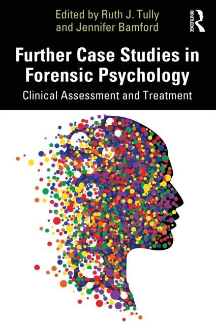 Jennifer Bamford, Ruth J. Tully - Further Case Studies in Forensic Psychology, E-bok