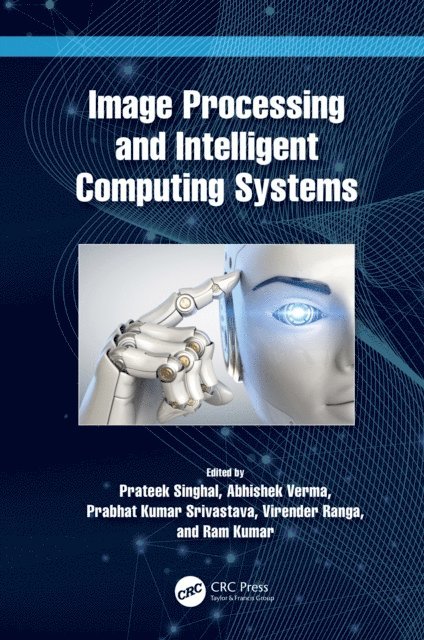 Ram Kumar, Virender Ranga, Prabhat Kumar Srivastava, Abhishek Verma, Prateek Singhal - Image Processing and Intelligent Computing Systems, E-bok