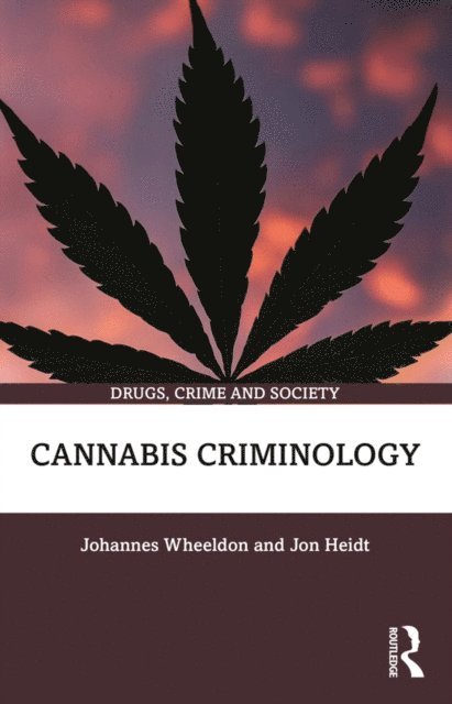 Jon Heidt, Johannes Wheeldon - Cannabis Criminology, E-bok
