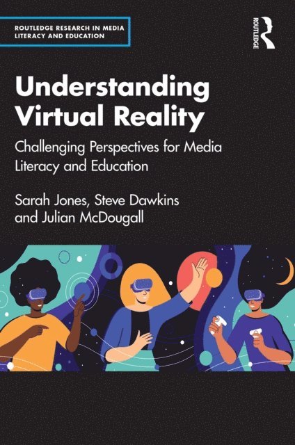 Julian McDougall, Steve Dawkins, Sarah Jones - Understanding Virtual Reality, E-bok