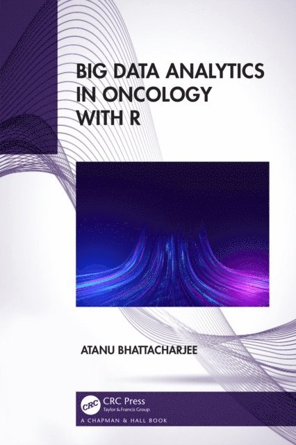 Atanu Bhattacharjee - Big Data Analytics in Oncology with R, E-bok