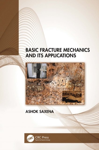 Ashok Saxena - Basic Fracture Mechanics and its Applications, E-bok