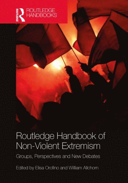 William Allchorn, Elisa Orofino - Routledge Handbook of Non-Violent Extremism, E-bok
