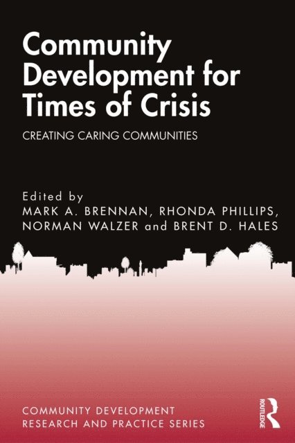 Brent D. Hales, Norman Walzer, Rhonda Phillips, Mark A. Brennan - Community Development for Times of Crisis, E-bok