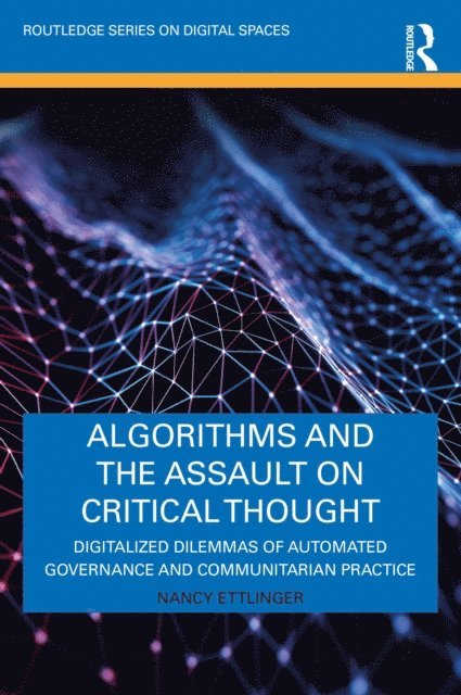Nancy Ettlinger - Algorithms and the Assault on Critical Thought, E-bok