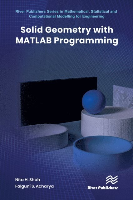 Falguni S. Acharya, Nita H. Shah - Solid Geometry with MATLAB Programming, E-bok