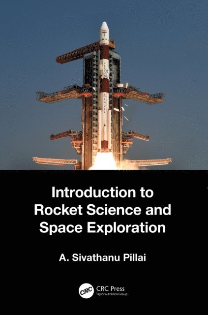 A. Sivathanu Pillai - Introduction to Rocket Science and Space Exploration, E-bok