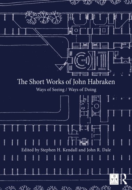 John R. Dale, Stephen H. Kendall - Short Works of John Habraken, E-bok