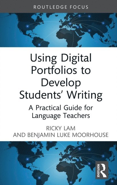 Benjamin Luke Moorhouse, Ricky Lam - Using Digital Portfolios to Develop Students' Writing, E-bok