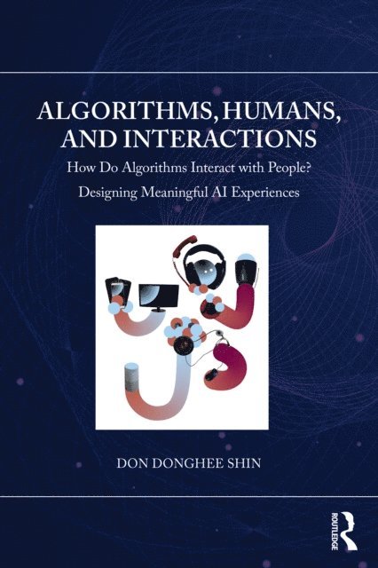 Don Donghee Shin - Algorithms, Humans, and Interactions, E-bok