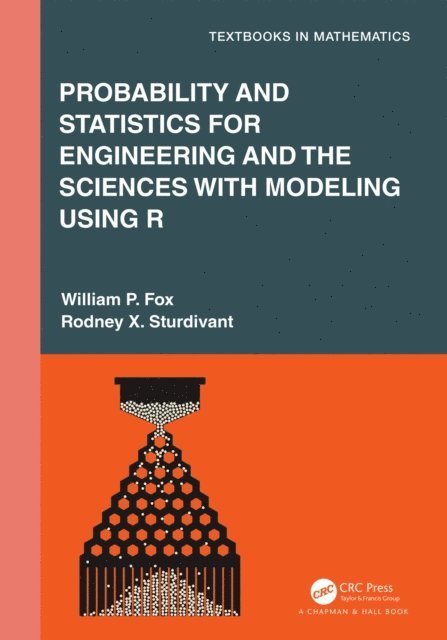 Rodney X. Sturdivant, William P. Fox - Probability and Statistics for Engineering and the Sciences with Modeling using R, E-bok