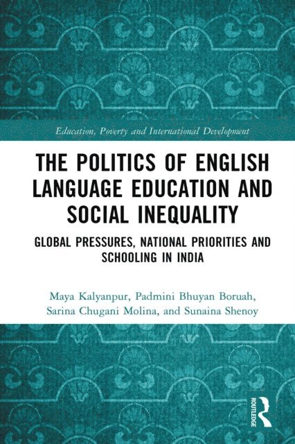 Sunaina Shenoy, Sarina Chugani Molina, Padmini Bhuyan Boruah, Maya Kalyanpur - Politics of English Language Education and Social Inequality, E-bok