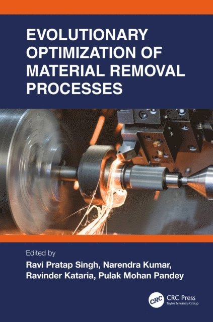 Pulak Mohan Pandey, Ravinder Kataria, Narendra Kumar, Ravi Pratap Singh - Evolutionary Optimization of Material Removal Processes, E-bok