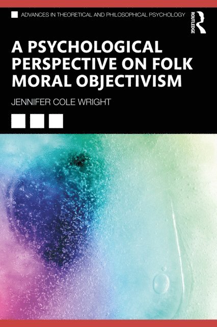 Jennifer Cole Wright - Psychological Perspective on Folk Moral Objectivism, E-bok