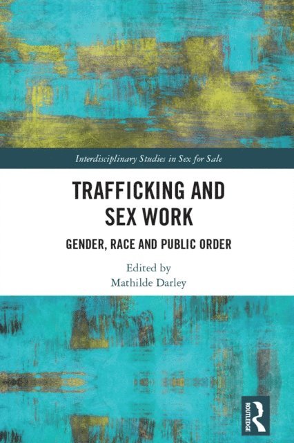 Mathilde Darley - Trafficking and Sex Work, E-bok