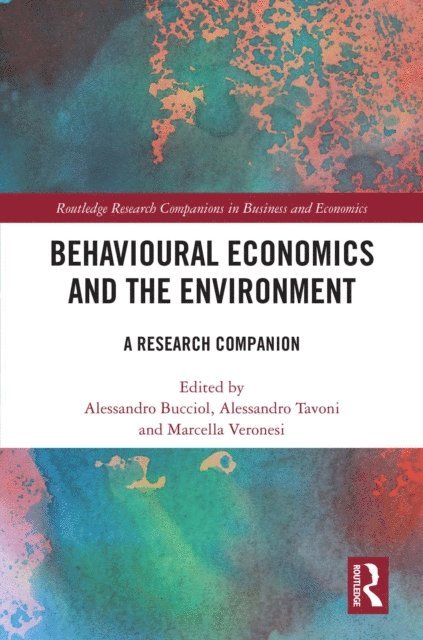 Marcella Veronesi, Alessandro Tavoni, Alessandro Bucciol - Behavioural Economics and the Environment, E-bok