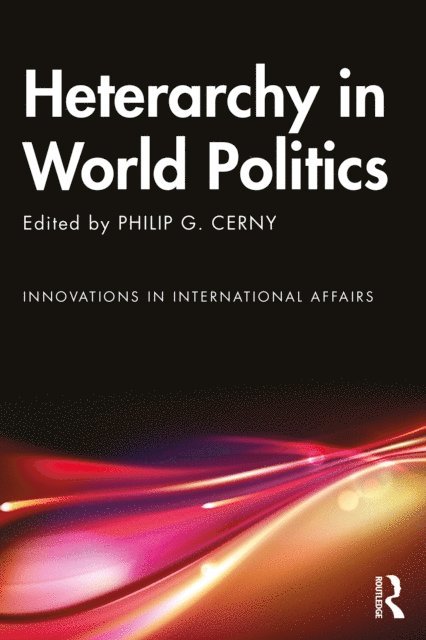 Philip G. Cerny - Heterarchy in World Politics, E-bok