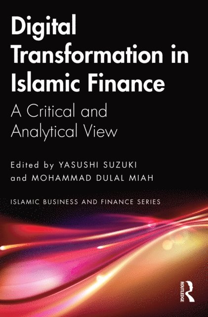 Mohammad Dulal Miah, Yasushi Suzuki - Digital Transformation in Islamic Finance, E-bok