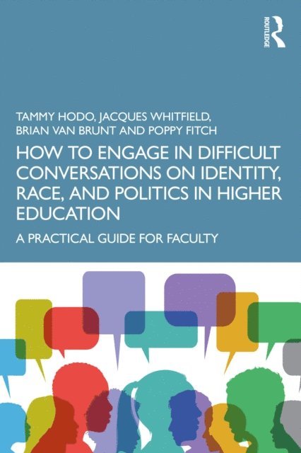 Poppy Fitch, Brian Van Brunt, Jacques Whitfield, Tammy Hodo - How to Engage in Difficult Conversations on Identity, Race, and Politics in Higher Education, E-bok