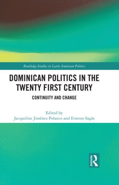 Ernesto Sagas, Jacqueline Jimenez Polanco - Dominican Politics in the Twenty First Century, E-bok
