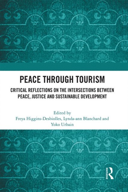 Yoko Urbain, Lynda-Ann Blanchard, Freya Higgins-Desbiolles - Peace Through Tourism, E-bok