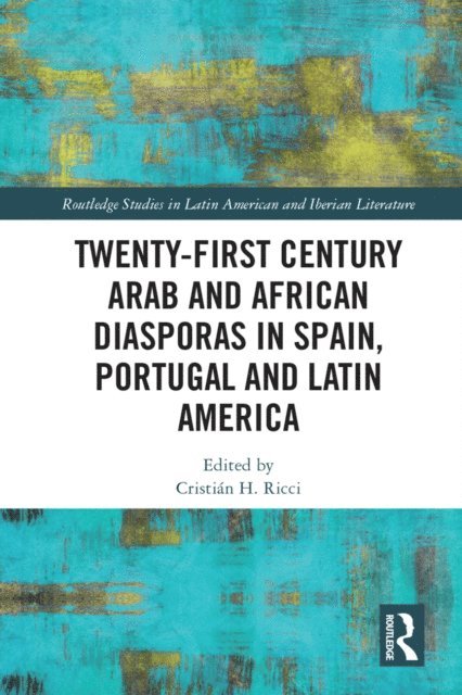 CristiA!n H. Ricci - Twenty-First Century Arab and African Diasporas in Spain, Portugal and Latin America, E-bok