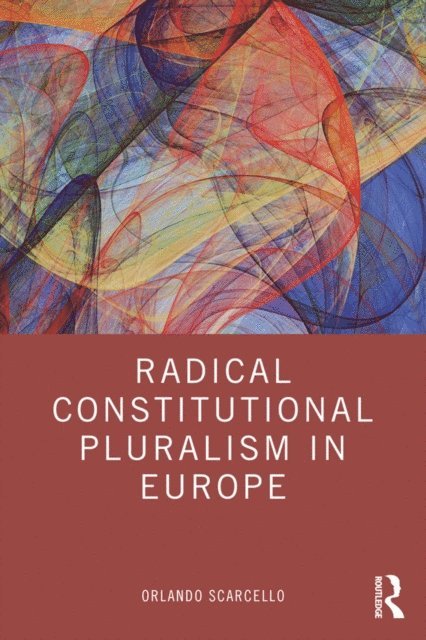 Orlando Scarcello - Radical Constitutional Pluralism in Europe, E-bok. Tillgänglighet: Lägg i varukorg