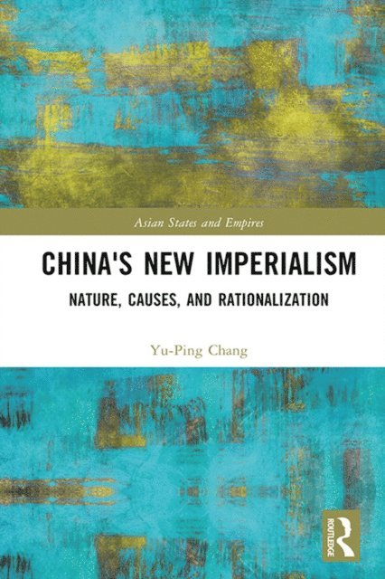 Yu-Ping Chang - China's New Imperialism, E-bok