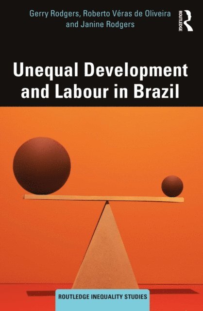 Janine Rodgers, Roberto Veras de Oliveira, Gerry Rodgers - Unequal Development and Labour in Brazil, E-bok