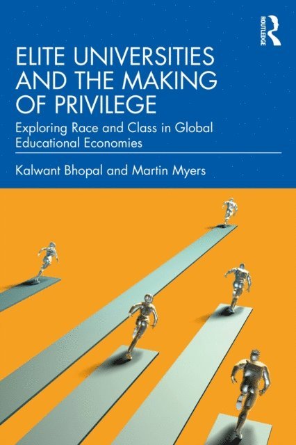 Martin Myers, Kalwant Bhopal - Elite Universities and the Making of Privilege, E-bok
