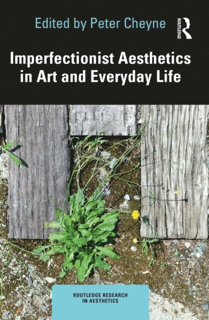 Peter Cheyne - Imperfectionist Aesthetics in Art and Everyday Life, E-bok