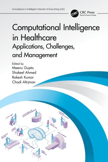 Chadi Altrjman, Rakesh Kumar, Shakeel Ahmed, Meenu Gupta - Computational Intelligence in Healthcare, E-bok