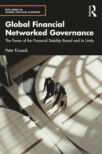 Peter Knaack - Global Financial Networked Governance, E-bok