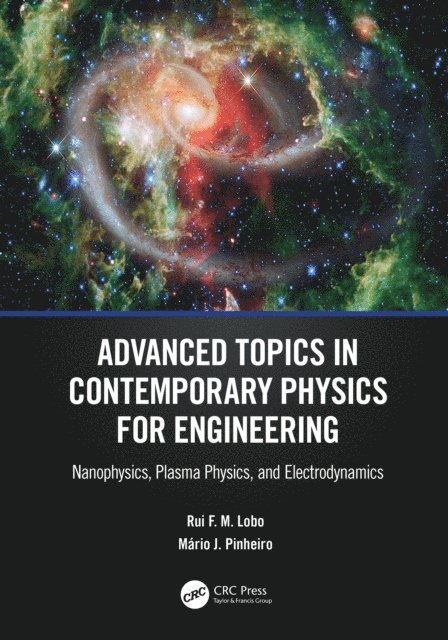 Mario J. Pinheiro, Rui F. M. Lobo - Advanced Topics in Contemporary Physics for Engineering, E-bok