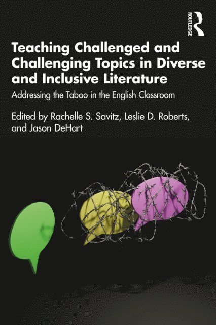 Jason DeHart, Leslie D. Roberts, Rachelle S. Savitz - Teaching Challenged and Challenging Topics in Diverse and Inclusive Literature, E-bok