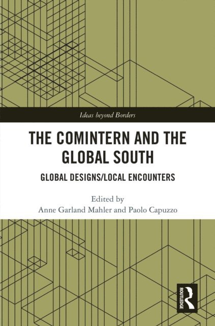 Paolo Capuzzo, Anne Garland Mahler - Comintern and the Global South, E-bok