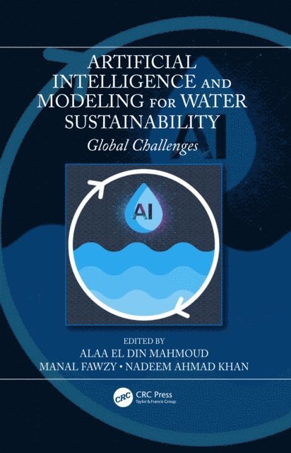 Nadeem Ahmad Khan, Manal Fawzy, Alaa El Din Mahmoud - Artificial Intelligence and Modeling for Water Sustainability, E-bok
