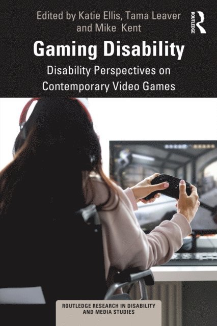 Mike Kent, Tama Leaver, Katie Ellis - Gaming Disability, E-bok