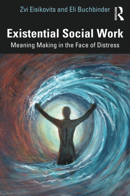 Eli Buchbinder, Zvi Eisikovits - Existential Social Work, E-bok