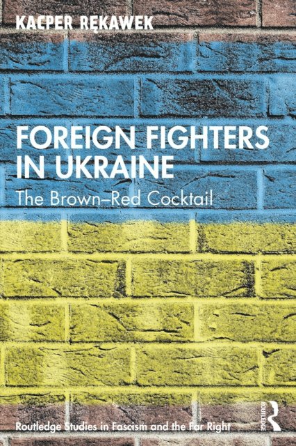 Kacper Rekawek - Foreign Fighters in Ukraine, E-bok