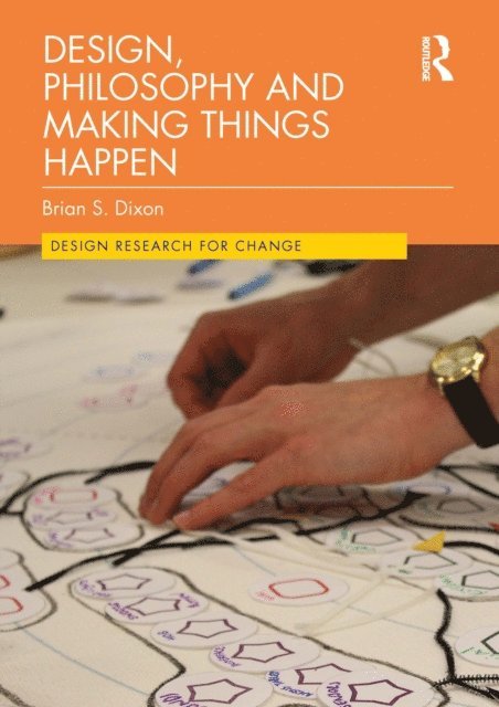 Brian Dixon - Design, Philosophy and Making Things Happen, E-bok