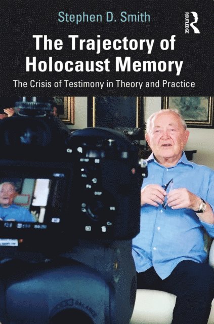 Stephen D. Smith - Trajectory of Holocaust Memory, E-bok