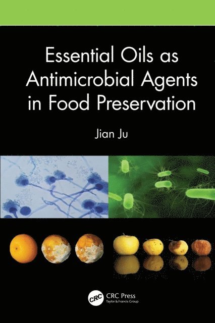 Jian Ju - Essential Oils as Antimicrobial Agents in Food Preservation, E-bok
