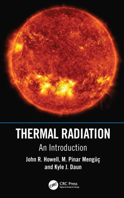 Kyle J. Daun, M. Pinar Menguc, John R. Howell - Thermal Radiation, E-bok