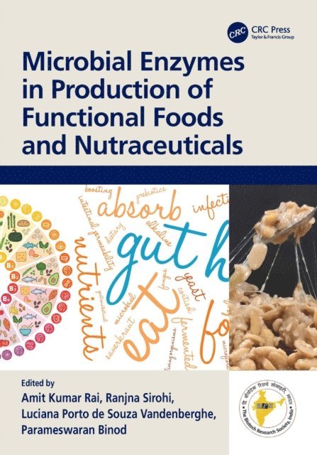 Parameswaran Binod, Luciana Porto de Souza Vandenberghe, Ranjna Sirohi, Amit Kumar Rai - Microbial Enzymes in Production of Functional Foods and Nutraceuticals, E-bok