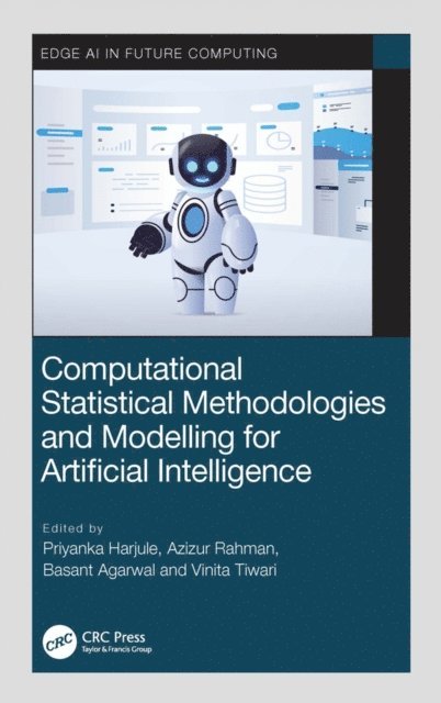 Vinita Tiwari, Basant Agarwal, Azizur Rahman, Priyanka Harjule - Computational Statistical Methodologies and Modeling for Artificial Intelligence, E-bok