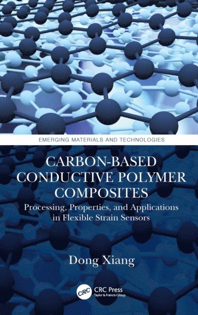 Dong Xiang - Carbon-Based Conductive Polymer Composites, E-bok