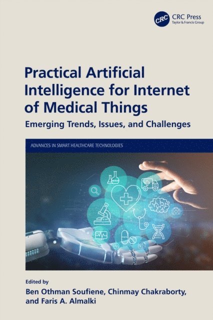 Faris A. Almalki, Chinmay Chakraborty, Ben Othman Soufiene - Practical Artificial Intelligence for Internet of Medical Things, E-bok