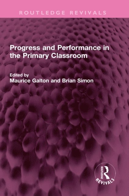 Brian Simon, Maurice Galton - Progress and Performance in the Primary Classroom, E-bok